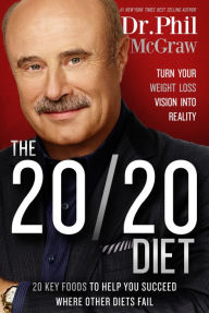 Title: The 20/20 Diet: Turn Your Weight Loss Vision Into Reality, Author: Phillip C. McGraw