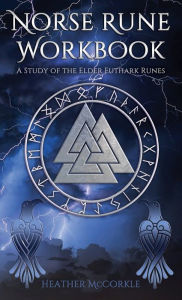 Title: Norse Rune Workbook: A Study of the Elder Futhark Runes, Author: Heather Mccorkle