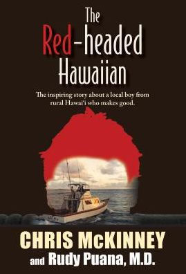 The Red-Headed Hawaiian: The Inspiring Story about a Boy from Rural Hawaii Who Makes Good