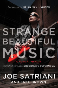 Title: Strange Beautiful Music: A Musical Memoir, Author: Joe Satriani