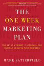 The One Week Marketing Plan: The Set It & Forget It Approach for Quickly Growing Your Business