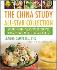 Title: The China Study All-Star Collection: Whole Food, Plant-Based Recipes from Your Favorite Vegan Chefs, Author: LeAnne Campbell