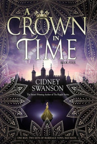 Title: A Crown in Time, Author: Cidney Swanson