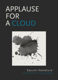 Title: Applause for a Cloud, Author: Sayumi Kamakura