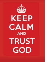 Title: Keep Calm and Trust God, Author: Keith Provance
