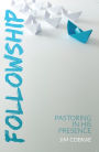 Followship: Pastoring In His Presence