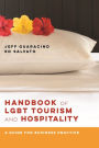Handbook of LGBT Tourism and Hospitality: A Guide for Business Practice