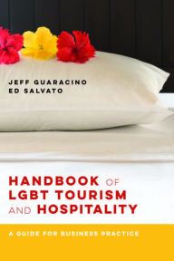 Title: Handbook of LGBT Tourism and Hospitality: A Guide for Business Practice, Author: Jeff Guaracino