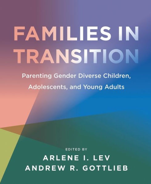 Families in Transition: Parenting Gender Diverse Children, Adolescents, and Young Adults