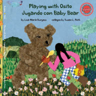 Title: Playing with Osito Jugando con Baby Bear: bilingual English and Spanish, Author: Lisa Maria Burgess