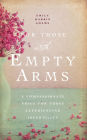For Those with Empty Arms: A Compassionate Voice For Those Experiencing Infertility