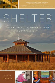 Title: Shelter: An Architect's Journey into Sustainability, Author: Wayne Bingham