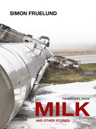 Title: Milk and Other Stories, Author: Simon Fruelund
