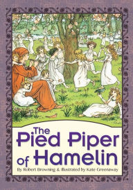 Title: The Pied Piper of Hamelin (Illustrated), Author: Robert Browning