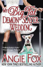My Big Fat Demon Slayer Wedding (Accidental Demon Slayer Series #5)