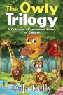 The Owly Trilogy: A Collection of Adventure Stories for Children