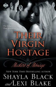 Title: Their Virgin Hostage (Masters of Menage Series #5), Author: Lexi Blake