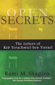 Title: Open Secrets: The Letters of Reb Yerachmiel ben Yisrael, Author: Rabbi Rami M. Shapiro