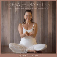 Title: Yoga For Diabetes: How to Manage your Health with Yoga and Ayurveda, Author: Rachel Zinman