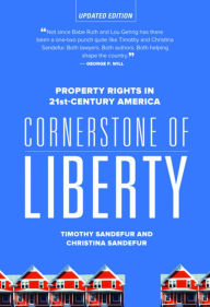 Title: Cornerstone of Liberty: Property Rights in 21st Century America, Author: Timothy Sandefur