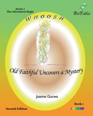 Title: Whoosh: Old Faithful Uncovers a Mystery, Author: Joanne Gucwa