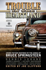 Title: Trouble in the Heartland: Crime Fiction Based on the Songs of Bruce Springsteen, Author: Joe Clifford