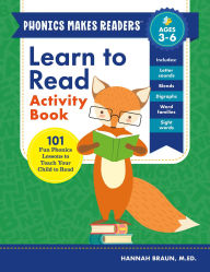 Title: Learn to Read Activity Book: 101 Fun Phonics Lessons to Teach Your Child to Read, Author: Hannah Braun M.Ed.
