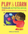 Play & Learn Toddler Activities Book: 200+ Fun Activities for Early Learning