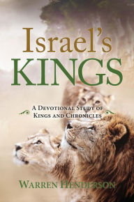 Title: Israel's Kings - A Devotional Study of Kings and Chronicles, Author: Warren Henderson
