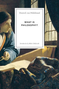 Title: What Is Philosophy?, Author: Dietrich Von Hildebrand