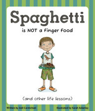 Title: Spaghetti is NOT a Finger Food and Other Life Lessons, Author: Jodi Carmichael