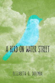 A Bird On Water Street