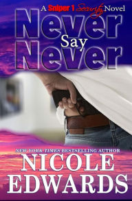 Title: Never Say Never, Author: Nicole Edwards