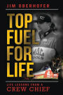 Top Fuel For Life: Life Lessons From A Crew Chief