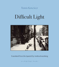 Title: Difficult Light, Author: Tomas Gonzalez