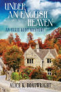 Under an English Heaven: An Ellie Kent Mystery
