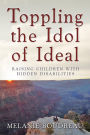 Toppling the Idol of Ideal: Raising children with hidden disabilities