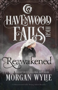 Title: Reawakened: A Havenwood Falls High Novella, Author: Havenwood Falls Collective