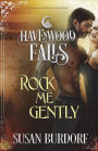 Rock Me Gently: A Havenwood Falls Novel