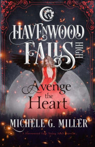 Title: Avenge the Heart: A Havenwood Falls High Novella, Author: Michele G Miller