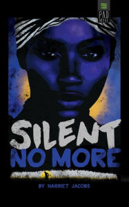 Title: Silent No More, Author: Harriet Jacobs