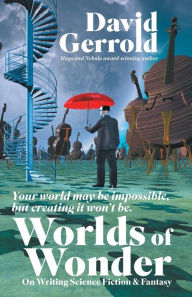Title: Worlds of Wonder: On Writing Science Fiction & Fantasy, Author: David Gerrold