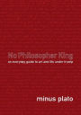 No Philosopher King: An Everyday Guide To Art and Life Under Trump