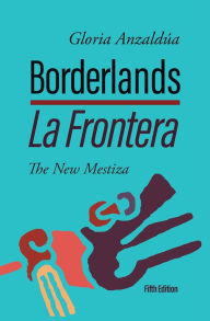 Title: Borderlands/La Frontera: The New Mestiza, 5th edition, Author: Gloria Anzaldúa