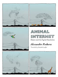 Title: Animal Internet: Nature and the Digital Revolution, Author: Alexander Pschera