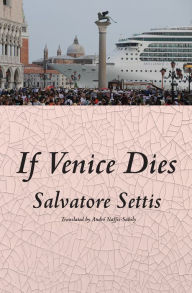 Title: If Venice Dies, Author: Salvatore Settis