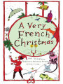 A Very French Christmas: The Greatest French Holiday Stories of All Time