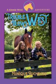 Title: Trouble Blows West: A Ginnie West Adventure, Author: Mikey Brooks