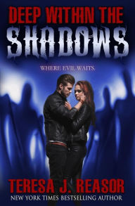 Title: Deep Within The Shadows, Author: Teresa Reasor