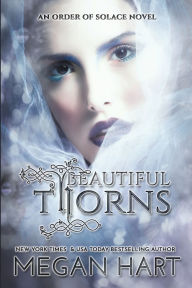 Title: Beautiful Thorns: An Order of Solace Novel, Author: Megan Hart